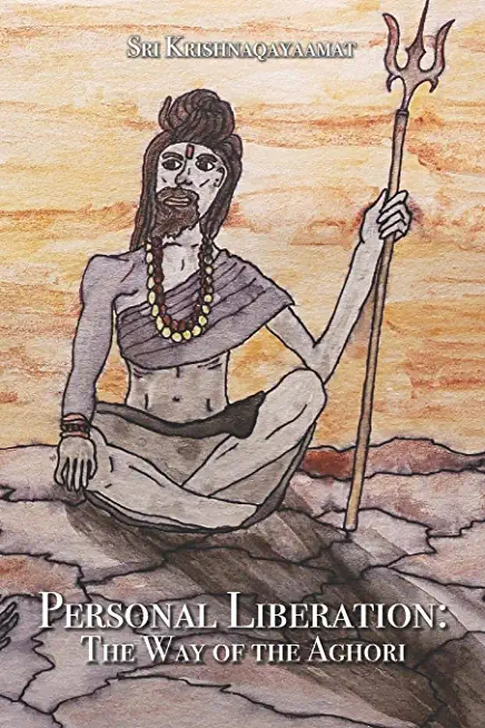 Personal Liberation: The Way of the Aghori