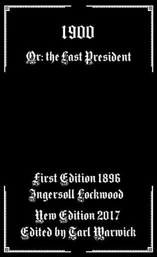 1900: Or; The Last President