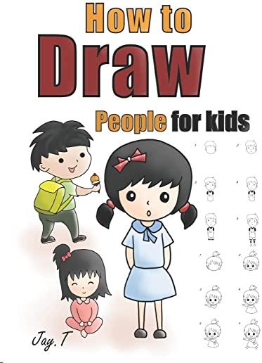 How To Draw People For Kids: Step By Step Drawing Guide For Children Easy To Learn Draw Human