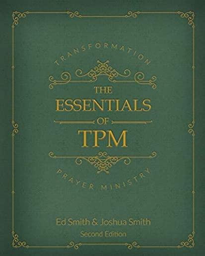 The Essentials of Transformation Prayer Ministry: *Second Edition*