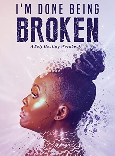 I'm Done Being Broken: 