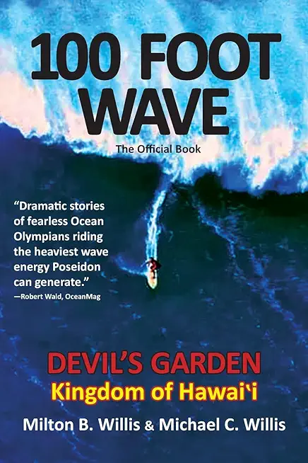 100 FOOT WAVE The Official Book: Devil's Garden Kingdom of Hawaii