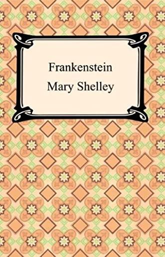 Frankenstein: Or, the Modern Prometheus