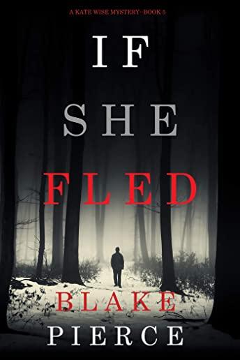 If She Fled (A Kate Wise Mystery-Book 5)