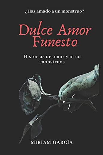 Dulce Amor Funesto: Historias de amor y otros monstruos