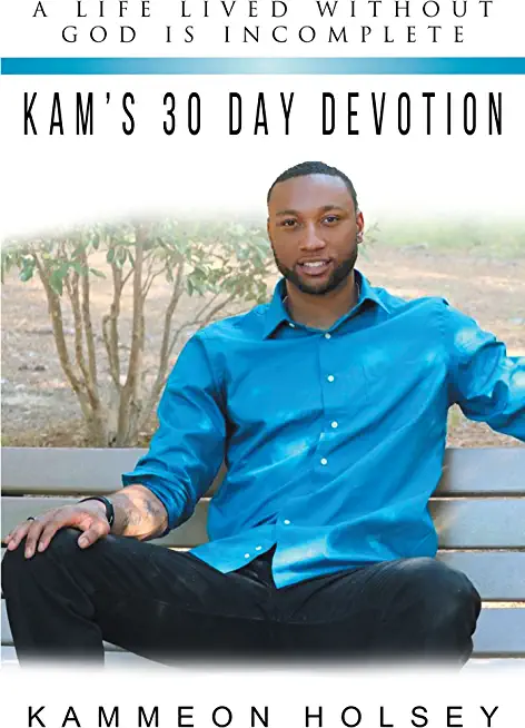 Kam's 30 Day Devotion: A Life Lived without God Is Incomplete