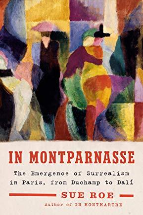 In Montparnasse: The Emergence of Surrealism in Paris, from Duchamp to DalÃƒÂ­