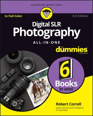 Digital SLR Photography All-In-One for Dummies