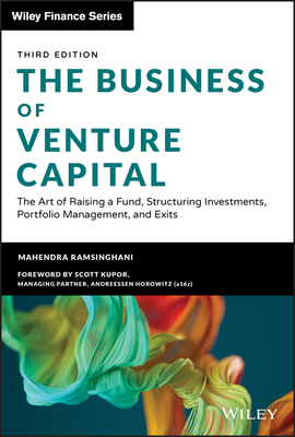 The Business of Venture Capital, + Website: The Art of Raising a Fund, Structuring Investments, Portfolio Management, and Exits