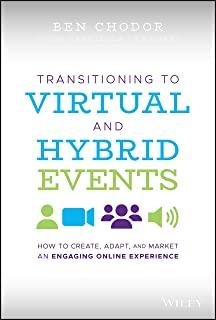 Transitioning to Virtual and Hybrid Events: How to Create, Adapt, and Market an Engaging Online Experience