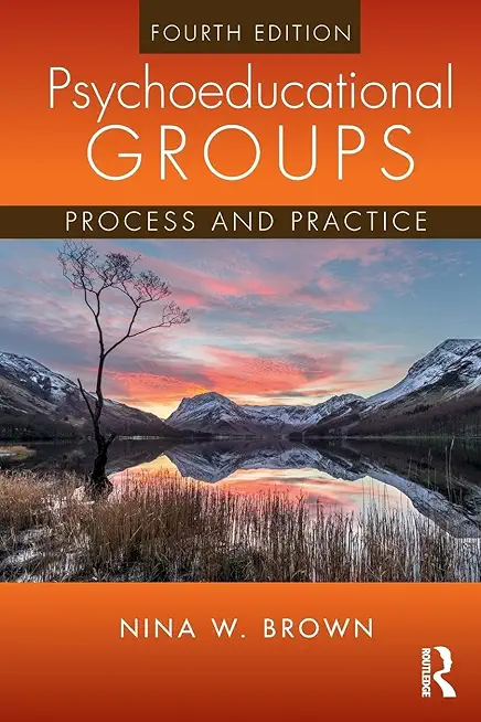 Psychoeducational Groups: Process and Practice