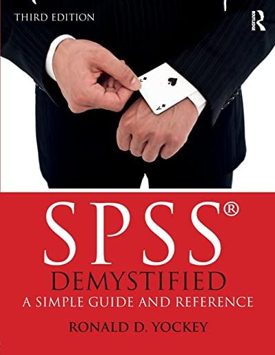 SPSS Demystified: A Simple Guide and Reference