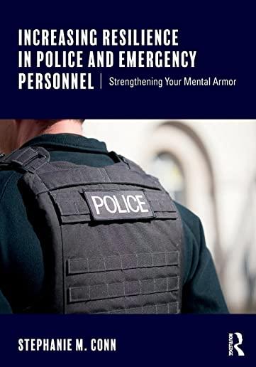 Increasing Resilience in Police and Emergency Personnel: Strengthening Your Mental Armor