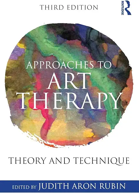 Approaches to Art Therapy: Theory and Technique