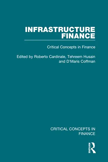 Infrastructure Finance: Critical Concepts in Finance