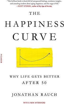 The Happiness Curve: Why Life Gets Better After 50