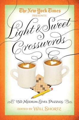 The New York Times Light & Sweet Crosswords: 150 Medium-Level Puzzles