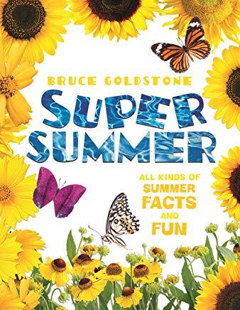 Super Summer: All Kinds of Summer Facts and Fun