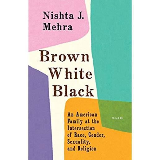 Brown White Black: An American Family at the Intersection of Race, Gender, Sexuality, and Religion