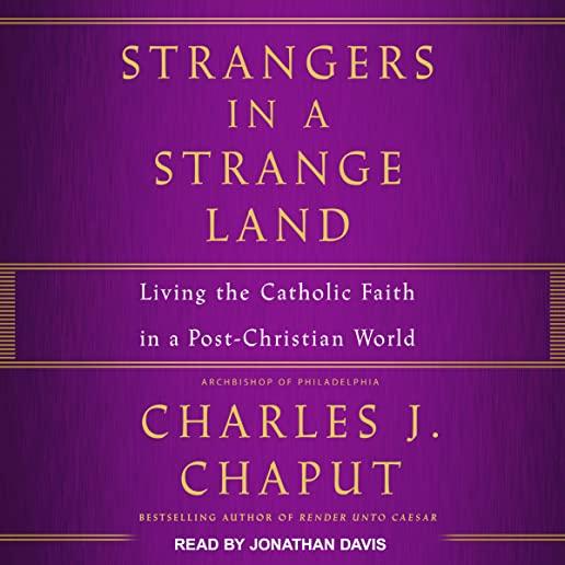 Strangers in a Strange Land: Living the Catholic Faith in a Post-Christian World