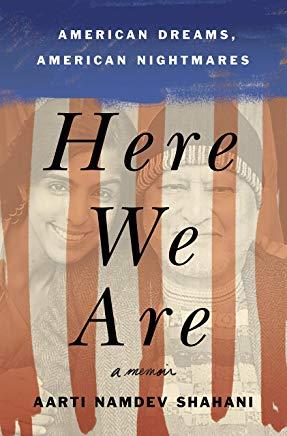 Here We Are: American Dreams, American Nightmares (a Memoir)