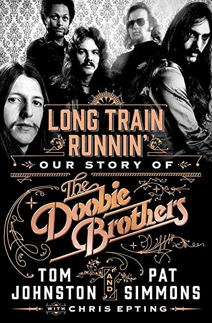 Long Train Runnin': Our Story of the Doobie Brothers