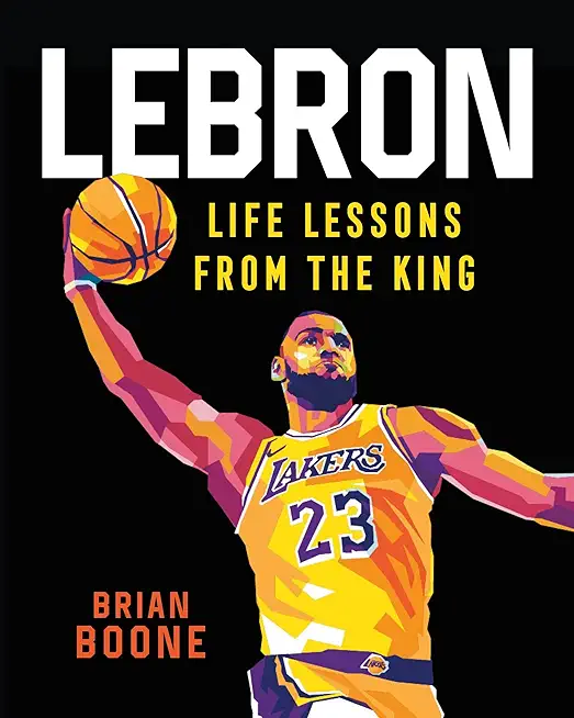 Lebron: Life Lessons from the King