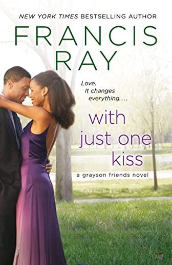 With Just One Kiss: A Grayson Friends Novel