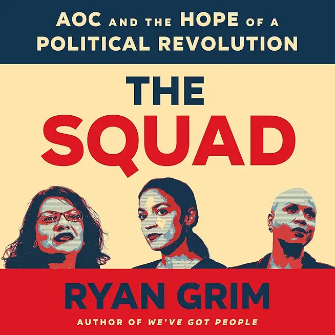 The Squad: Aoc and the Hope of a Political Revolution