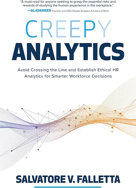 Creepy Analytics: Avoid Crossing the Line and Establish Ethical HR Analytics for Smarter Workforce Decisions