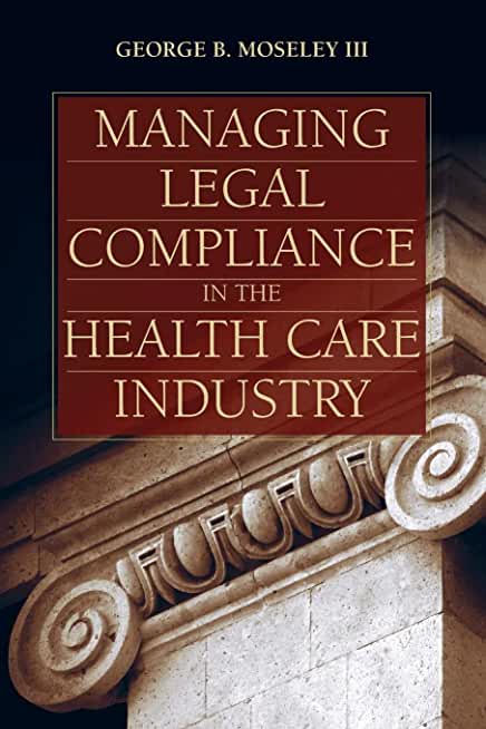 Managing Legal Compliance in the Health Care Industry