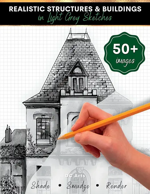 Realistic Structures & Buildings in Light Grey Sketches: Architecture Drawing Book for Kids and Teens