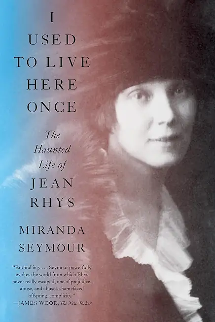 I Used to Live Here Once: The Haunted Life of Jean Rhys