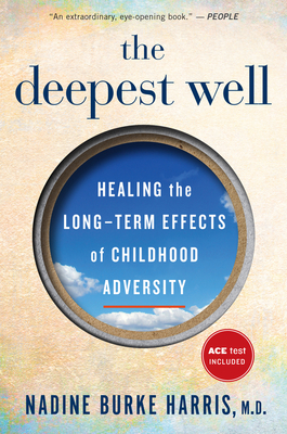 The Deepest Well: Healing the Long-Term Effects of Childhood Adversity