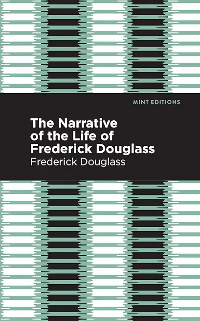 Narrative of the Life of Frederick Douglass, an American Slave: Written by Himself