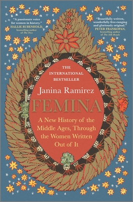 Femina: A New History of the Middle Ages, Through the Women Written Out of It