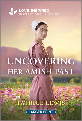 Uncovering Her Amish Past: An Uplifting Inspirational Romance