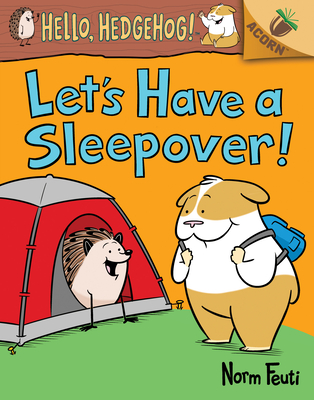 Let's Have a Sleepover!: An Acorn Book (Hello, Hedgehog! #2), Volume 2