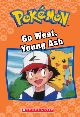 Go West, Young Ash (PokÃƒÂ©mon Classic Chapter Book #9), Volume 9