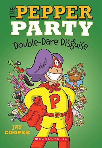 The Pepper Party Double Dare Disguise (the Pepper Party #4), Volume 4