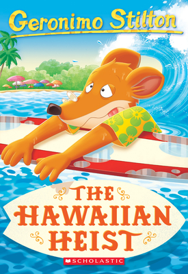 The Hawaiian Heist (Geronimo Stilton #72), Volume 72