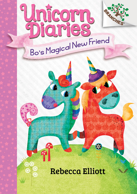 Bo's Magical New Friend: A Branches Book (Unicorn Diaries #1), Volume 1