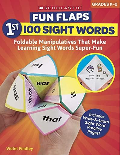 Fun Flaps: 1st 100 Sight Words: Foldable Manipulatives That Make Learning Sight Words Super-Fun