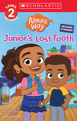 Junior's Lost Tooth (Alma's Way: Scholastic Reader, Level 2) (Media Tie-In)