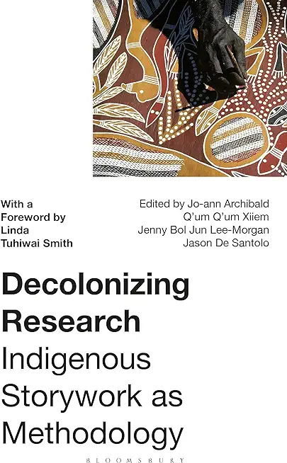 Decolonizing Research: Indigenous Storywork as Methodology