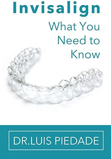 Invisalign: What You Need to Know