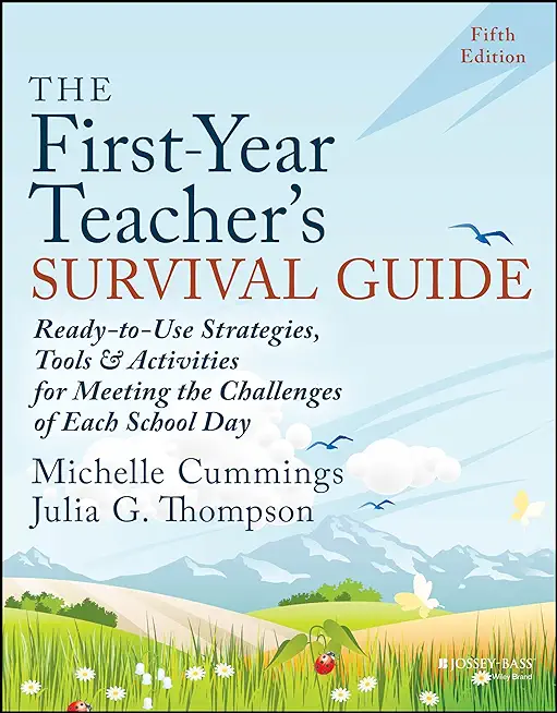 The First-Year Teacher's Survival Guide: Ready-To-Use Strategies, Tools & Activities for Meeting the Challenges of Each School Day