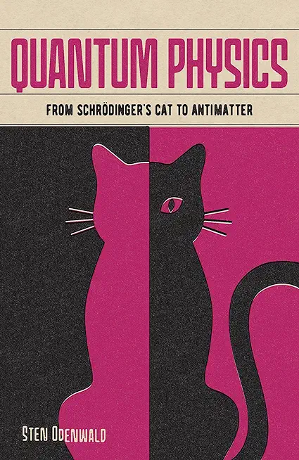 Quantum Physics: From SchrÃƒÂ¶dinger's Cat to Antimatter