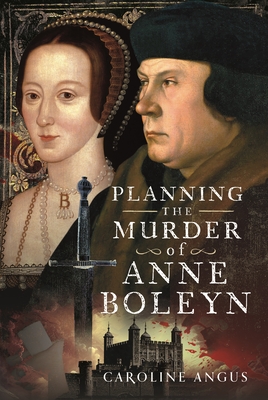 Planning the Murder of Anne Boleyn