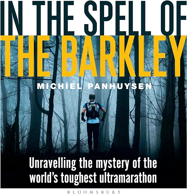 In the Spell of the Barkley: Unravelling the Mystery of the World's Toughest Ultramarathon